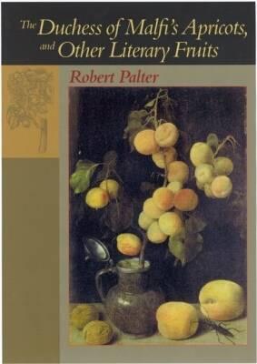 The Duchess of Malfi's Apricots and Other Literary Fruits - Palter, Robert