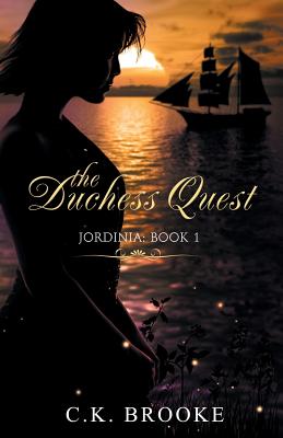 The Duchess Quest, Jordinia: Book 1 - Brooke, C K