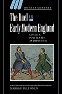 The Duel in Early Modern England: Civility, Politeness and Honour