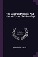 The Duk Duksprimitive and Historic Types of Citizenship