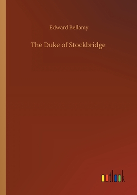 The Duke of Stockbridge - Bellamy, Edward