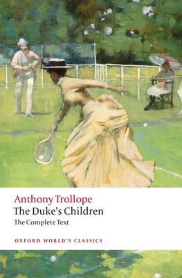 The Duke's Children Complete: Extended edition - Trollope, Anthony, and Amarnick, Steven (Editor)