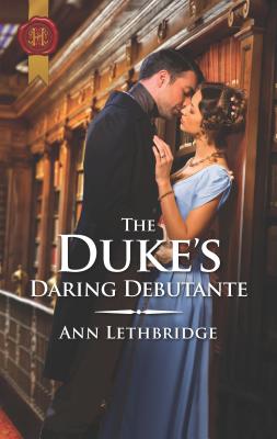 The Duke's Daring Debutante: A Regency Historical Romance - Lethbridge, Ann