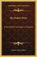 The Duke's Prize: A Story of Art and Heart in Florence