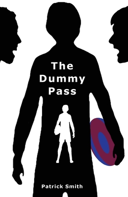The Dummy Pass - Smith, Patrick, and Adey, Abbirose (Cover design by), and Crowhurst, Paula (Foreword by), and Ladey Adey Publications...