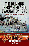 The Dunkirk Perimeter and Evacuation 1940: France and Flanders Campaign
