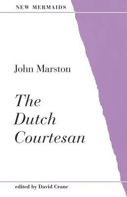 The Dutch Courtesan - Marston, John, and Crane, David (Editor)