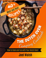 The Dutch Oven Camping Cookbook: How to Cook and Fun with Your Dutch Oven! 40+ Meat and Beef Recipes