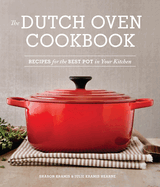 The Dutch Oven Cookbook: Recipes for the Best Pot in Your Kitchen (Gifts for Cooks)