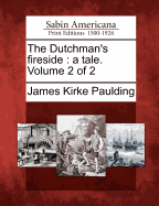 The Dutchman's Fireside: A Tale. Volume 2 of 2