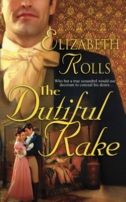 The Dutiful Rake - Rolls, Elizabeth