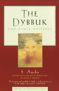 The Dybbuk: And Other Writings