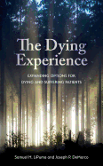 The Dying Experience: Expanding Options for Dying and Suffering Patients