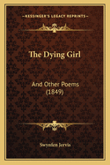 The Dying Girl: And Other Poems (1849)