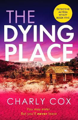 The Dying Place: An utterly unputdownable, heart-racing crime thriller - Cox, Charly