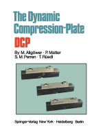 The Dynamic Compression Plate Dcp