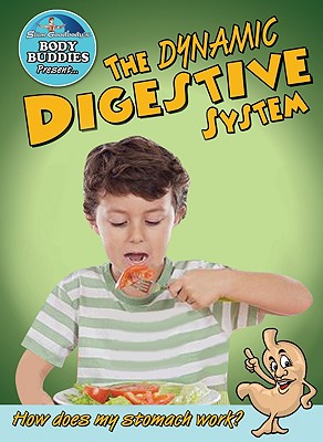 The Dynamic Digestive System: How Does My Stomach Work? - Burstein, John