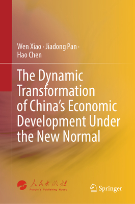 The Dynamic Transformation of China's Economic Development Under the New Normal - Xiao, Wen, and Pan, Jiadong, and Chen, Hao