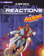 The Dynamic World of Chemical Reactions with Max Axiom, Super Scientist: 4D an Augmented Reading Science Experience