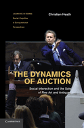 The Dynamics of Auction: Social Interaction and the Sale of Fine Art and Antiques