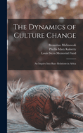 The Dynamics of Culture Change; an Inquiry Into Race Relations in Africa