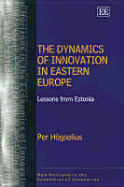 The Dynamics of Innovation in Eastern Europe: Lessons from Estonia - Hgselius, Per