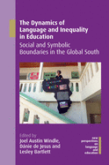 The Dynamics of Language and Inequality in Education: Social and Symbolic Boundaries in the Global South