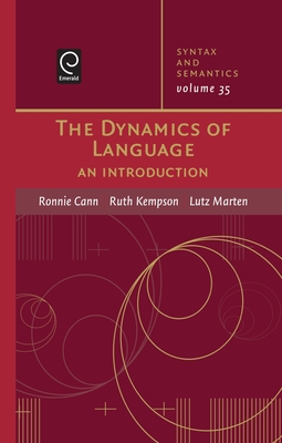 The Dynamics of Language - Cann, Ronnie, and Kempson, Ruth, and Marten, Lutz
