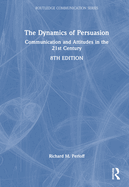 The Dynamics of Persuasion: Communication and Attitudes in the Twenty-First Century, International Student Edition