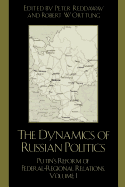 The Dynamics of Russian Politics: Putin's Reform of Federal-Regional Relations