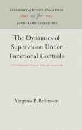 The Dynamics of Supervision Under Functional Controls: A Professional Process in Social Casework