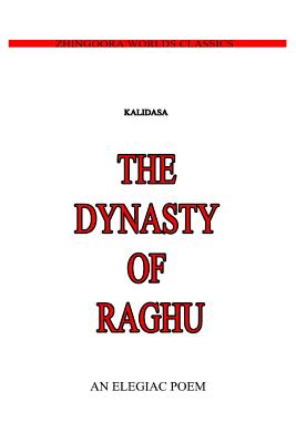 The Dynasty Of Raghu - (Classical Sanskrit Writer), Kalidasa