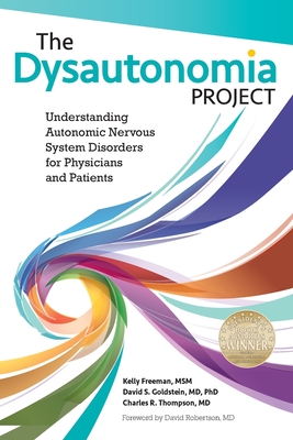 The Dysautonomia Project: Understanding Autonomic Nervous System Disorders for Physicians and Patients - Freeman, Msm Kelly, and Goldstein, Phd, MD, and Thompson, Charles R, MD