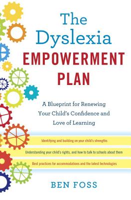 The Dyslexia Empowerment Plan: A Blueprint for Renewing Your Child's Confidence and Love of Learning - Foss, Ben