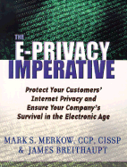 The E-Privacy Imperative: Protect Your Customers' Internet Privacy and Ensure Your Company's Survival in the Electronic Age - Merkow, Mark S, CCP, and Breithaupt, James