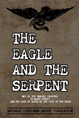 The Eagle and The Serpent: Why do the Ungodly Prosper? - Redbeard, Ragnar, and Seklew, Malfew, and Desmond, Arthur