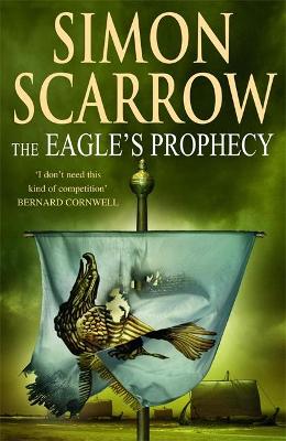 The Eagle's Prophecy (Eagles of the Empire 6) - Scarrow, Simon