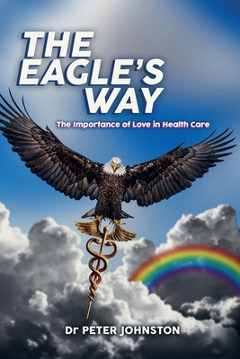 The Eagle's Way - Johnston, Peter, Dr.