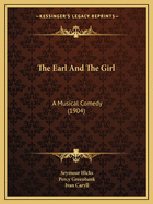 The Earl And The Girl: A Musical Comedy (1904)