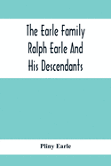 The Earle Family; Ralph Earle And His Descendants