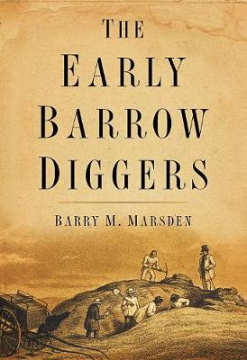 The Early Barrow Diggers - Marsden, Barry M