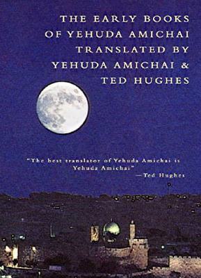 The Early Books of Yehuda Amichai - Amichai, Yehuda