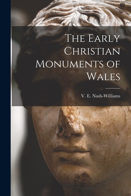 The Early Christian Monuments of Wales - Nash-Williams, V E (Victor Erle) 1 (Creator)