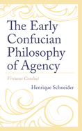 The Early Confucian Philosophy of Agency: Virtuous Conduct