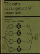 The Early Development of Mammals - Balls, Michael (Editor), and Wild, A. E. (Editor)