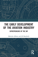 The Early Development of the Aviation Industry: Entrepreneurs of the Sky