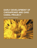 The Early Development of the Chesapeake and Ohio Canal Project