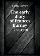The Early Diary of Frances Burney 1768-1778