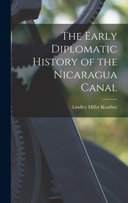 The Early Diplomatic History of the Nicaragua Canal - Keasbey, Lindley Miller