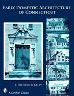 The early domestic architecture of Connecticut.